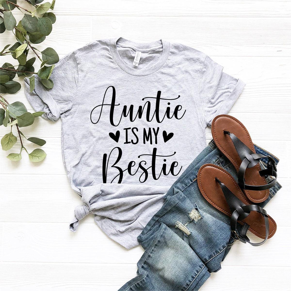 Auntie T-Shirt, Aunt Shirt, Auntie Is My Bestie Shirt, Funny Aunt Shirt, Best Auntie Ever Shirt, Gift For Auntie, Best Auntie Ever Tee - Fastdeliverytees.com