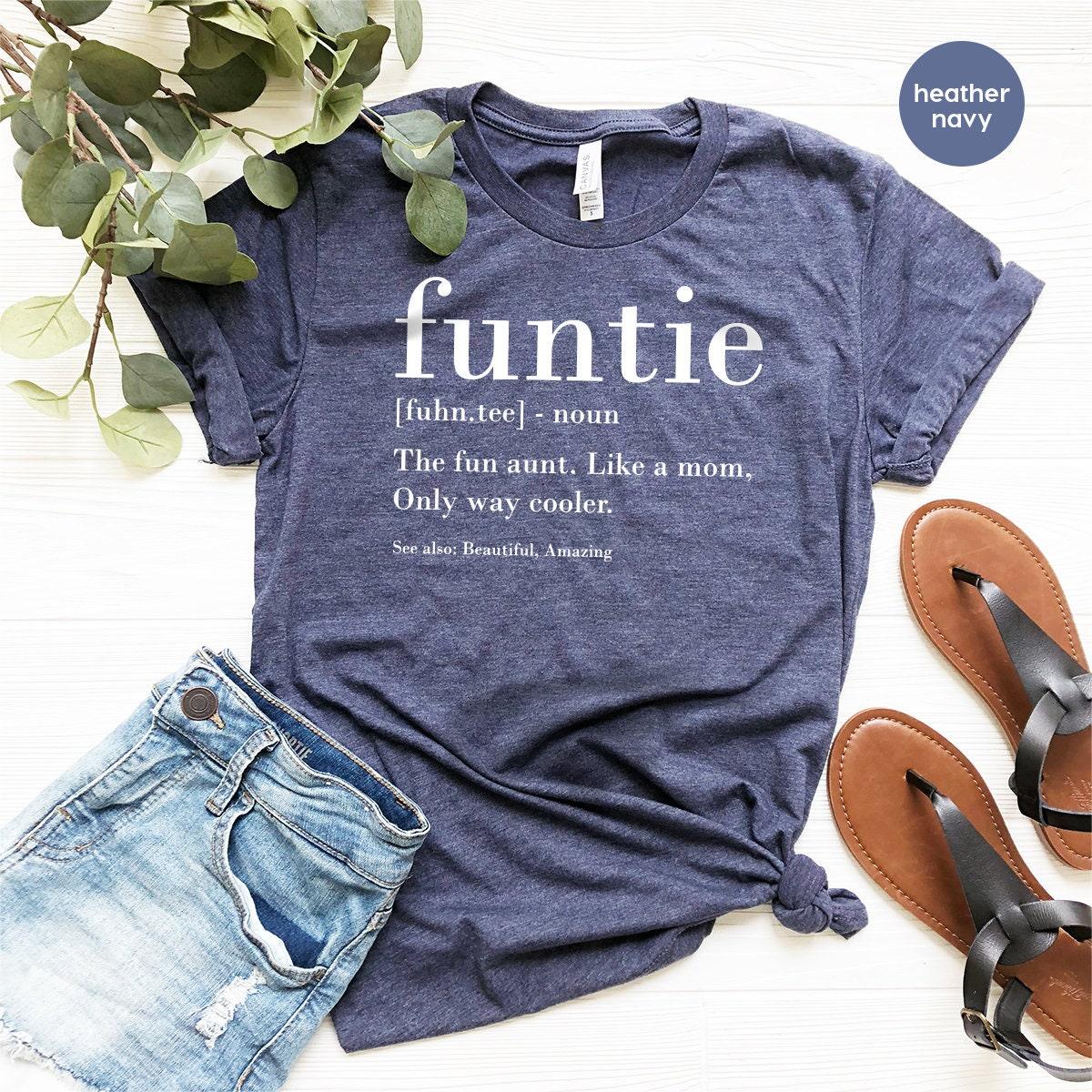 Aunt TShirt, Auntie T Shirt, Funtie Shirt, Funtie Definition Shirt,  Mother's Day Gifts, The Fun Aunt Like Mom Only Way Cooler Tee - Fastdeliverytees.com