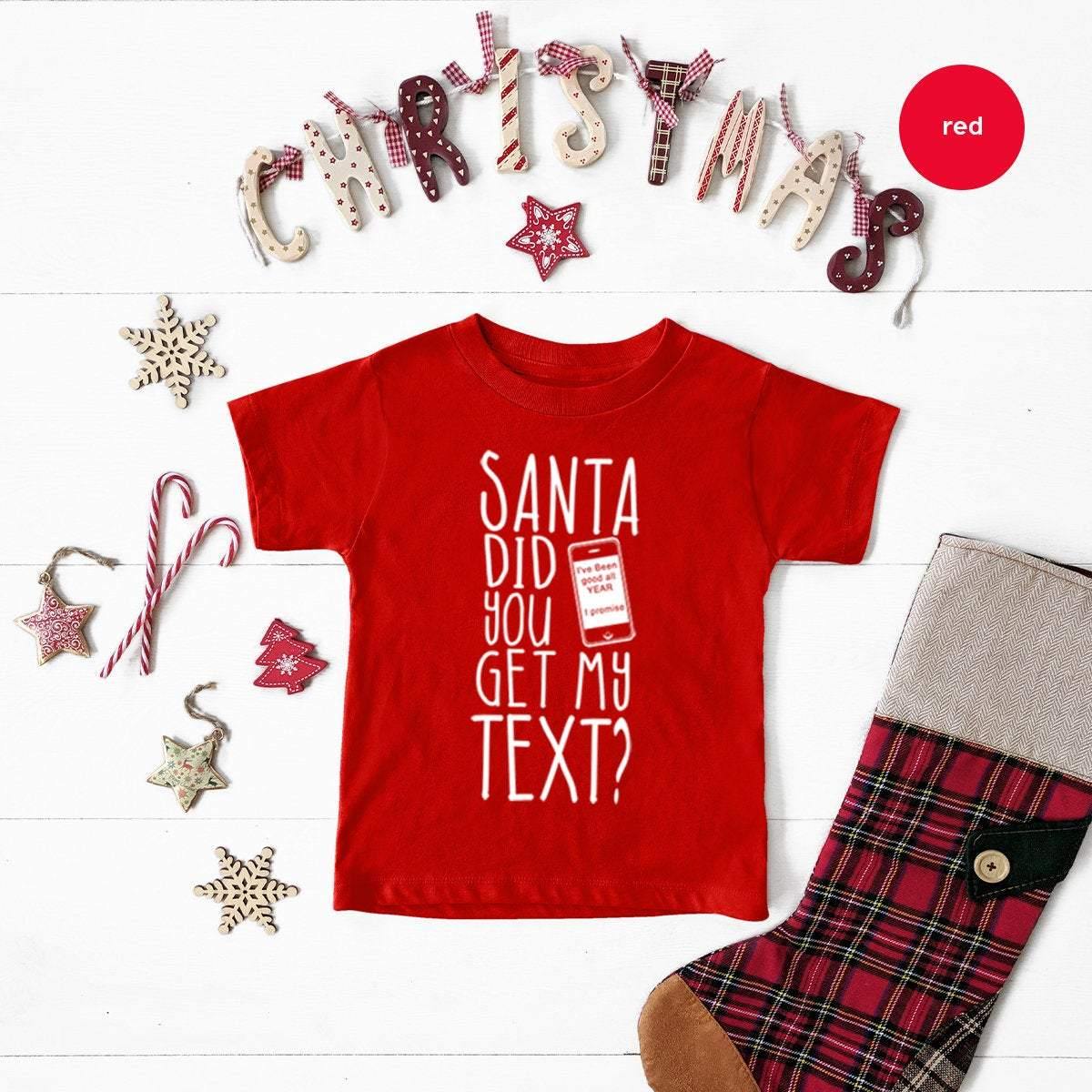 Christmas Toddler, Funny Christmas Tee, Funny Santa Youth, Christmas T Shirt, Santa Did You Get My Text Shirt, New Year T Shirt, Santa Gifts - Fastdeliverytees.com
