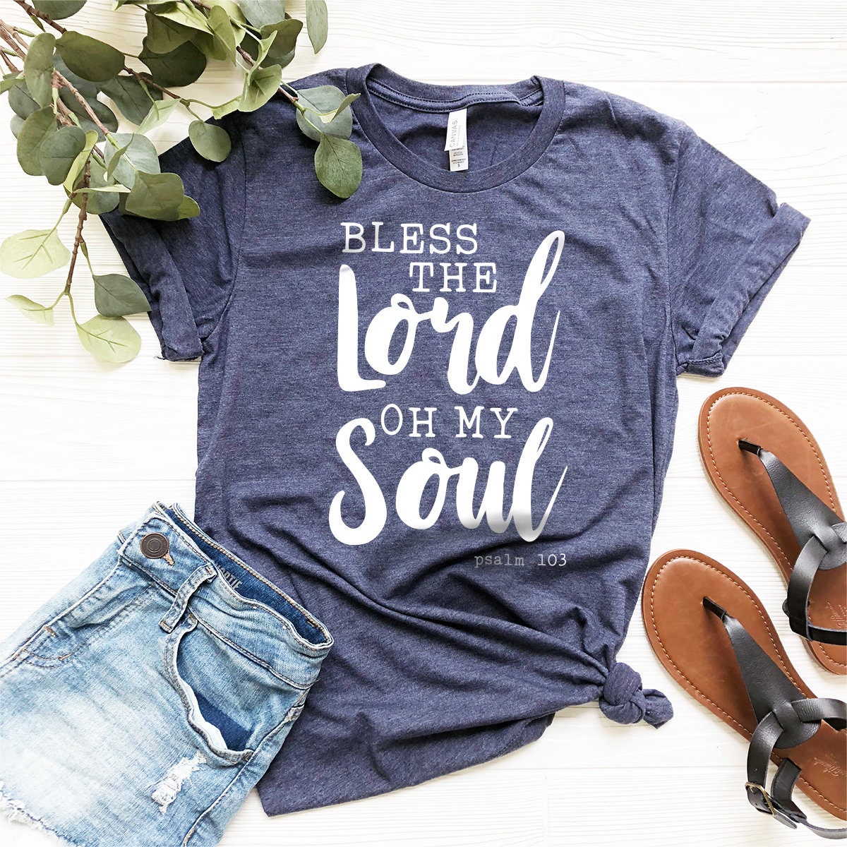 Faith T-Shirt, Psalm 103 Quote Shirt, Christian Shirt, Bible Shirt, Bless The Lord Oh My Soul Shirt, Christianity Tee, Thanksgiving Tee - Fastdeliverytees.com