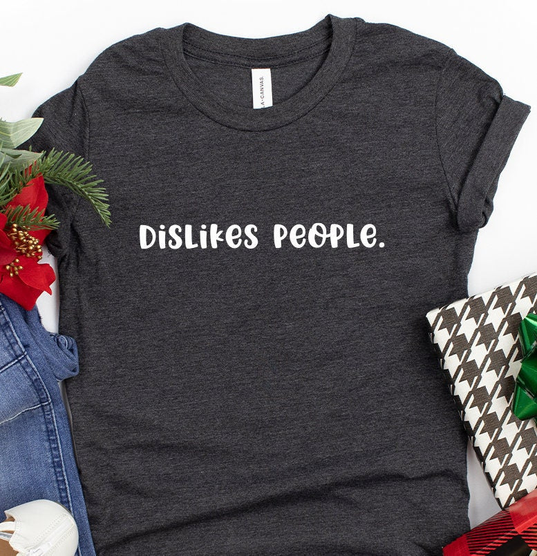 Dislikes People Shirt, Unsocials  Shirt, Funny Introvert Shirt, Introvert Shirt, Introverted Gift, Anti-Social Tee, Socially Awkward Shirt - Fastdeliverytees.com