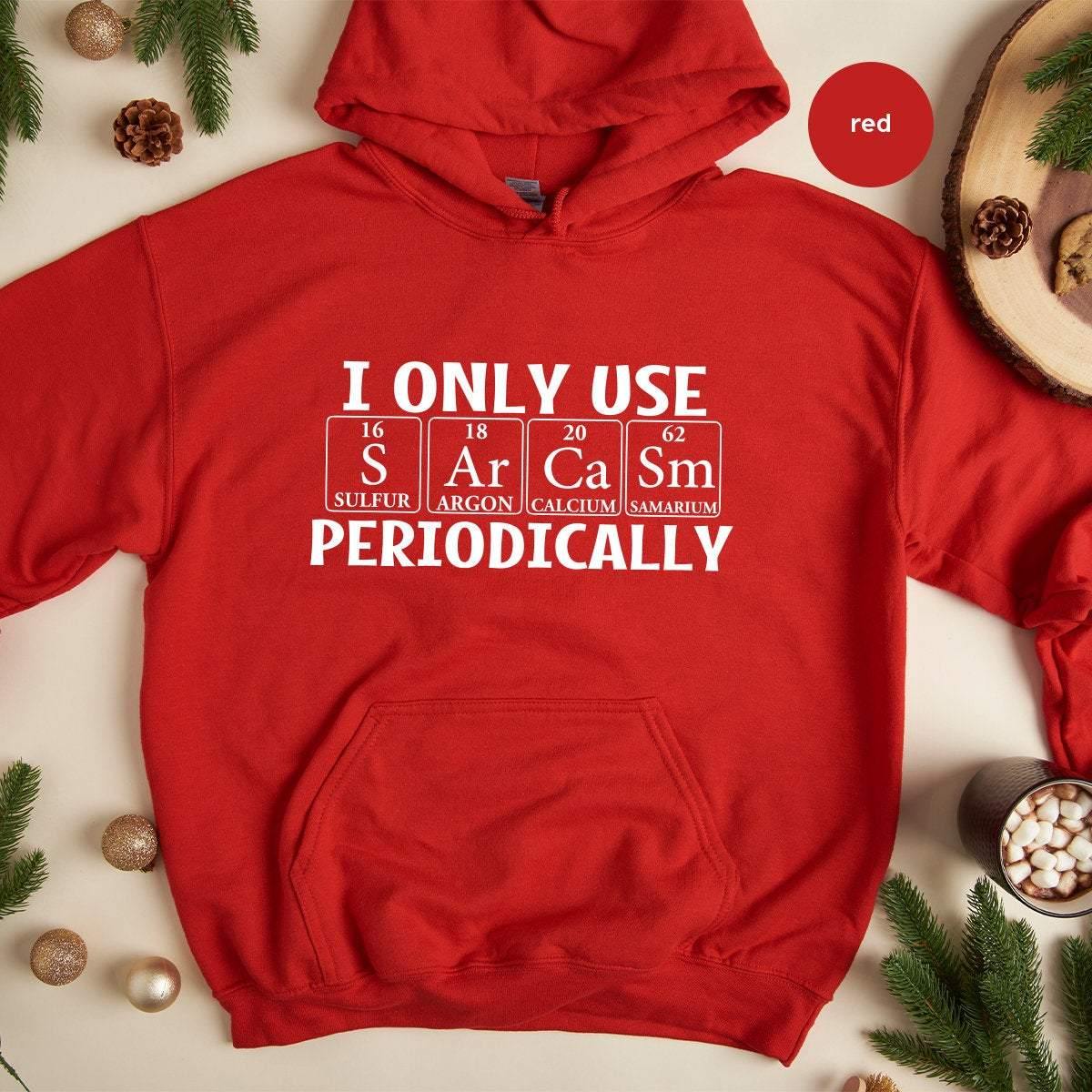 Sarcastic Hoodie, I Only Use Sarcasm Periodically Hoodie, Funny Chemistry Hoodie, Funny Science Hoodie, Sarcastic Chemistry Hoodie - Fastdeliverytees.com