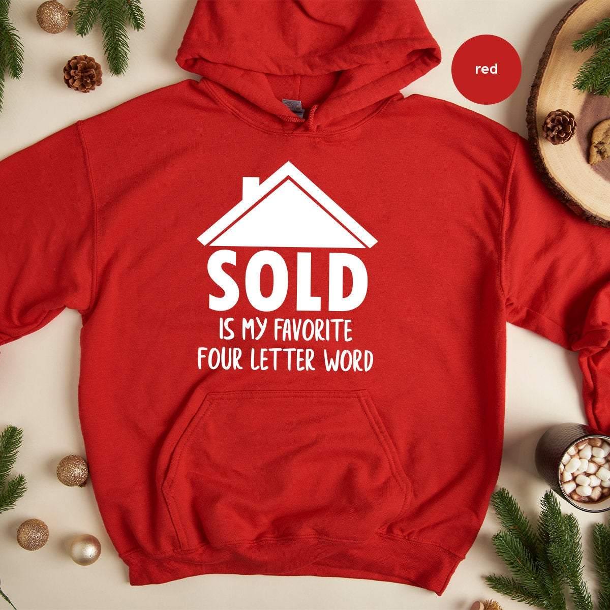 Real Estate Hoodie, Funny Real Estate Hoodie, Real Estate Gift, Sold Is My Favorite 4 Letter Word, Investor Shirt, Home Shirt - Fastdeliverytees.com