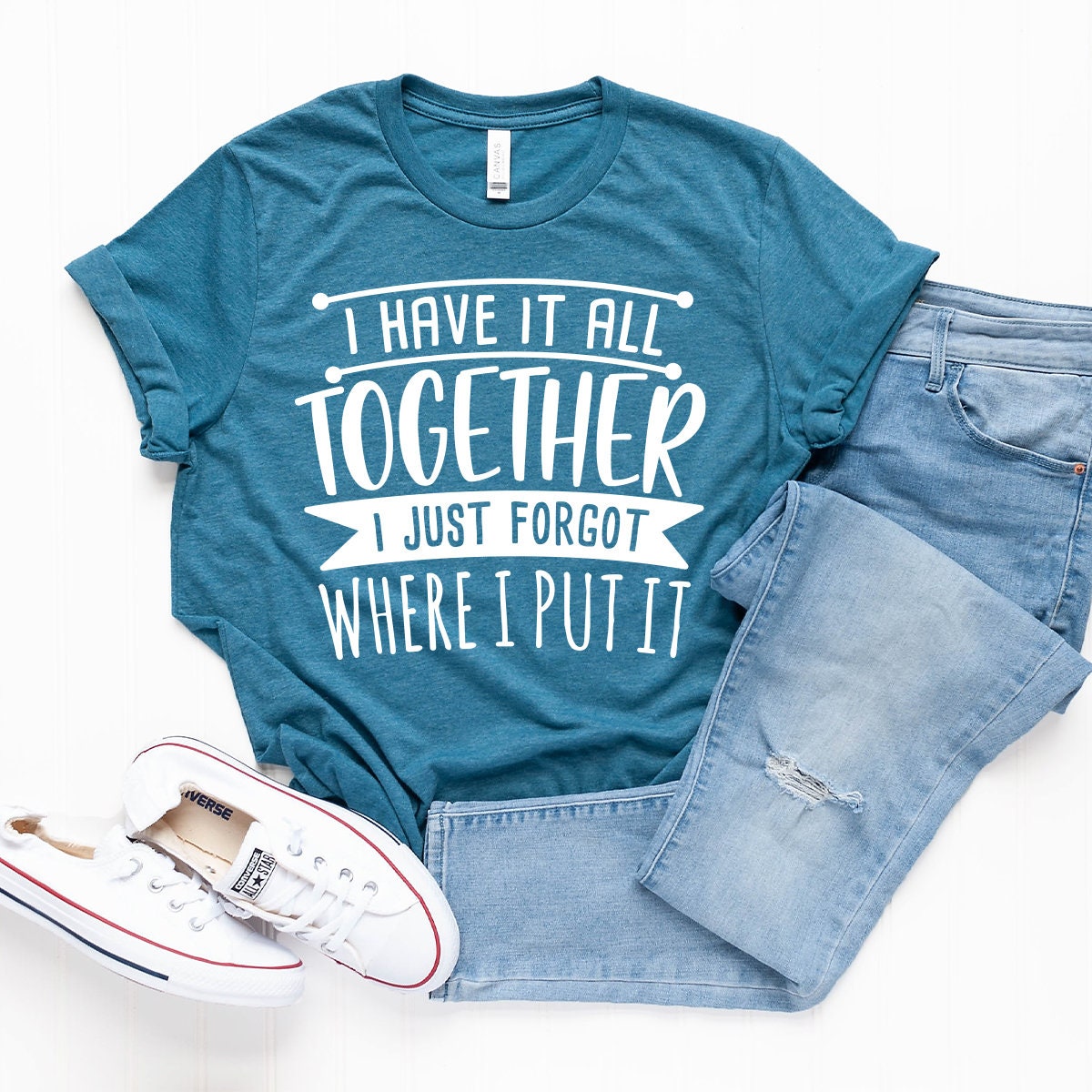 Funny Quote Shirt, Sarcastic Saying Tee, All Together I Just Forgot Where I Put It Shirt, Funny Mom Tees, Don't Remember Shirt - Fastdeliverytees.com