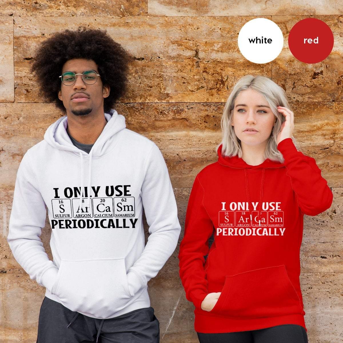 Sarcastic Hoodie, I Only Use Sarcasm Periodically Hoodie, Funny Chemistry Hoodie, Funny Science Hoodie, Sarcastic Chemistry Hoodie - Fastdeliverytees.com