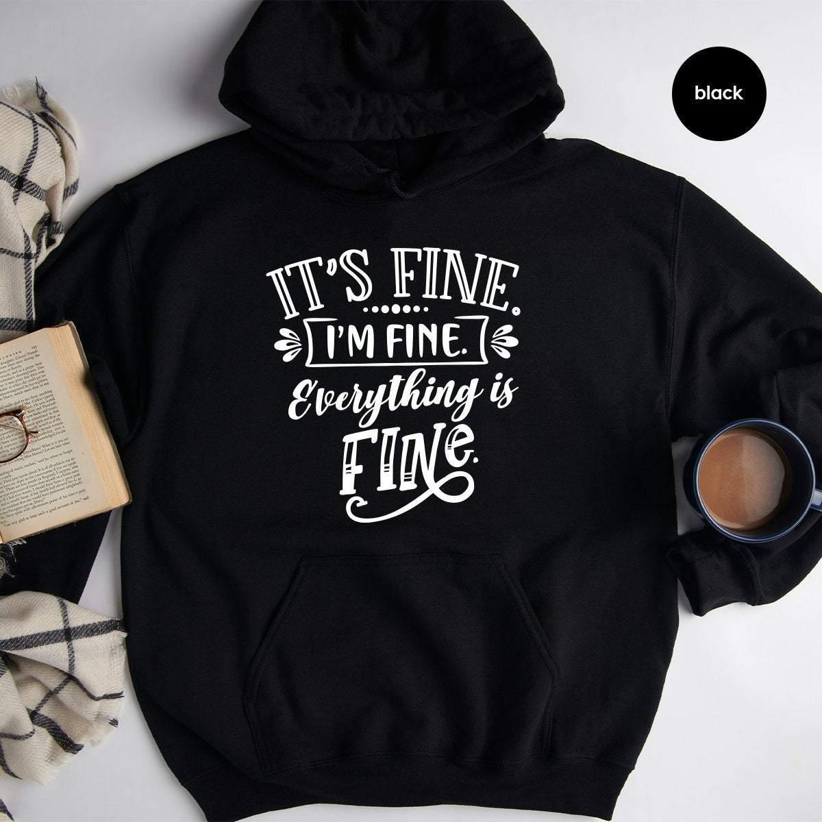 Funny Anxiety Hoodie, Funny Sarcastic Hoodie, It's Fine I'm Fine Everything Is Fine, Anxiety Hoodie, Motivational Hoodie, Introvert Hoodie - Fastdeliverytees.com