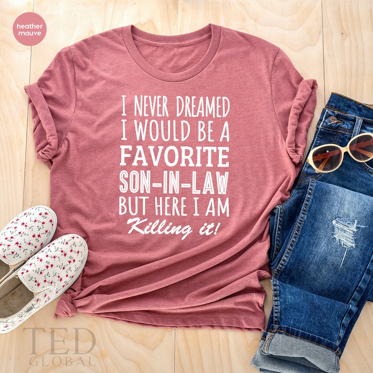 Mother In Law T Shirt, Awesome Family Member T-Shirt,I Never Dreamed, A Favorite Son-In-Law But Here I Am Killing It Shirt, Son In Law Gift - Fastdeliverytees.com