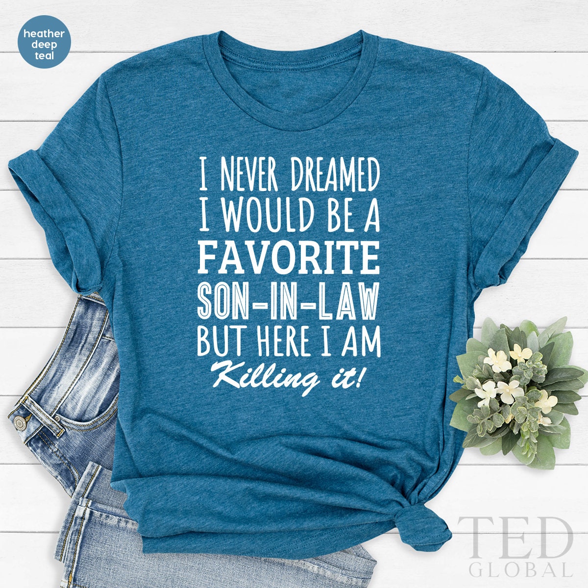 Mother In Law T Shirt, Awesome Family Member T-Shirt,I Never Dreamed, A Favorite Son-In-Law But Here I Am Killing It Shirt, Son In Law Gift - Fastdeliverytees.com