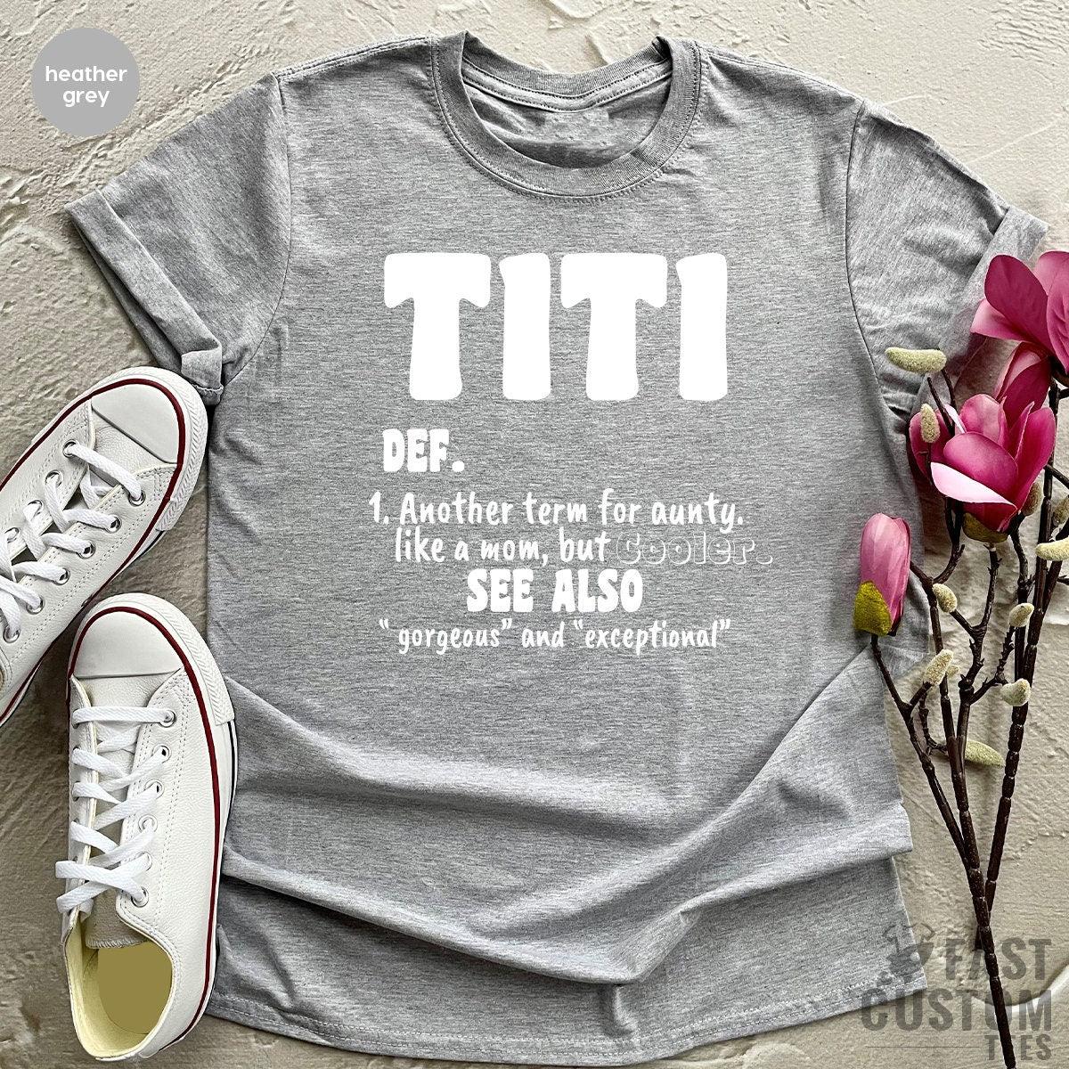 Auntie T Shirt, Titi TShirt, Cool Aunts Shirt, Aunt Gifts, Auntie Gift, Aunt Tee, Titi Definition Shirt, Like A Mom But Cooler Shirt - Fastdeliverytees.com