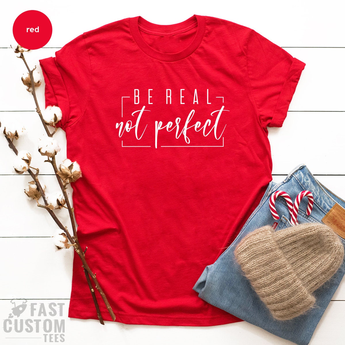 Be Real Not Perfect Shirt, Postive T Shirt, Love Your Life, Motivation TShirt, Inspirational Tee, Motivational Saying, Shirt With Saying - Fastdeliverytees.com