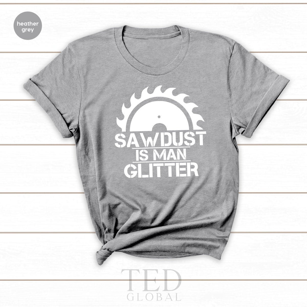 Woodworking T-Shirts, Carpenter Gift, Woodworker Gift, Carpenter T Shirt, Logger Gift, Sawdust Is Man Glitter Shirts, DIY Shirt Builder - Fastdeliverytees.com