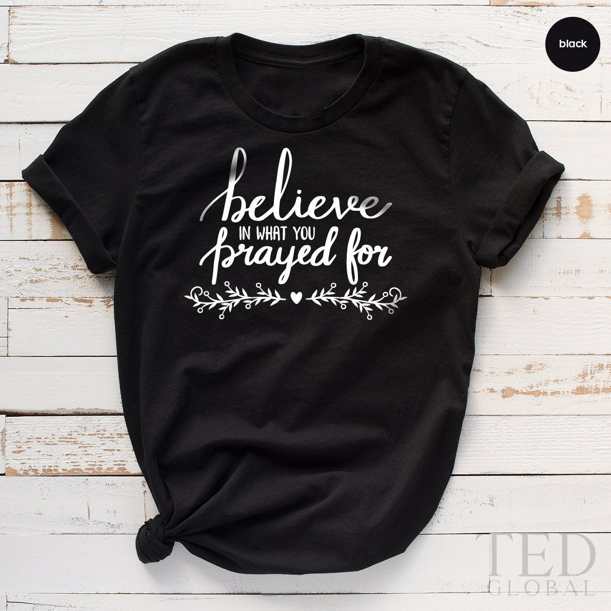 Religious TShirt,Believer T Shirt,Christian T Shirt,Inspirational Shirt,Church T-Shirts,Believe In What You Prayed For Shirt,Blessed Shirt - Fastdeliverytees.com