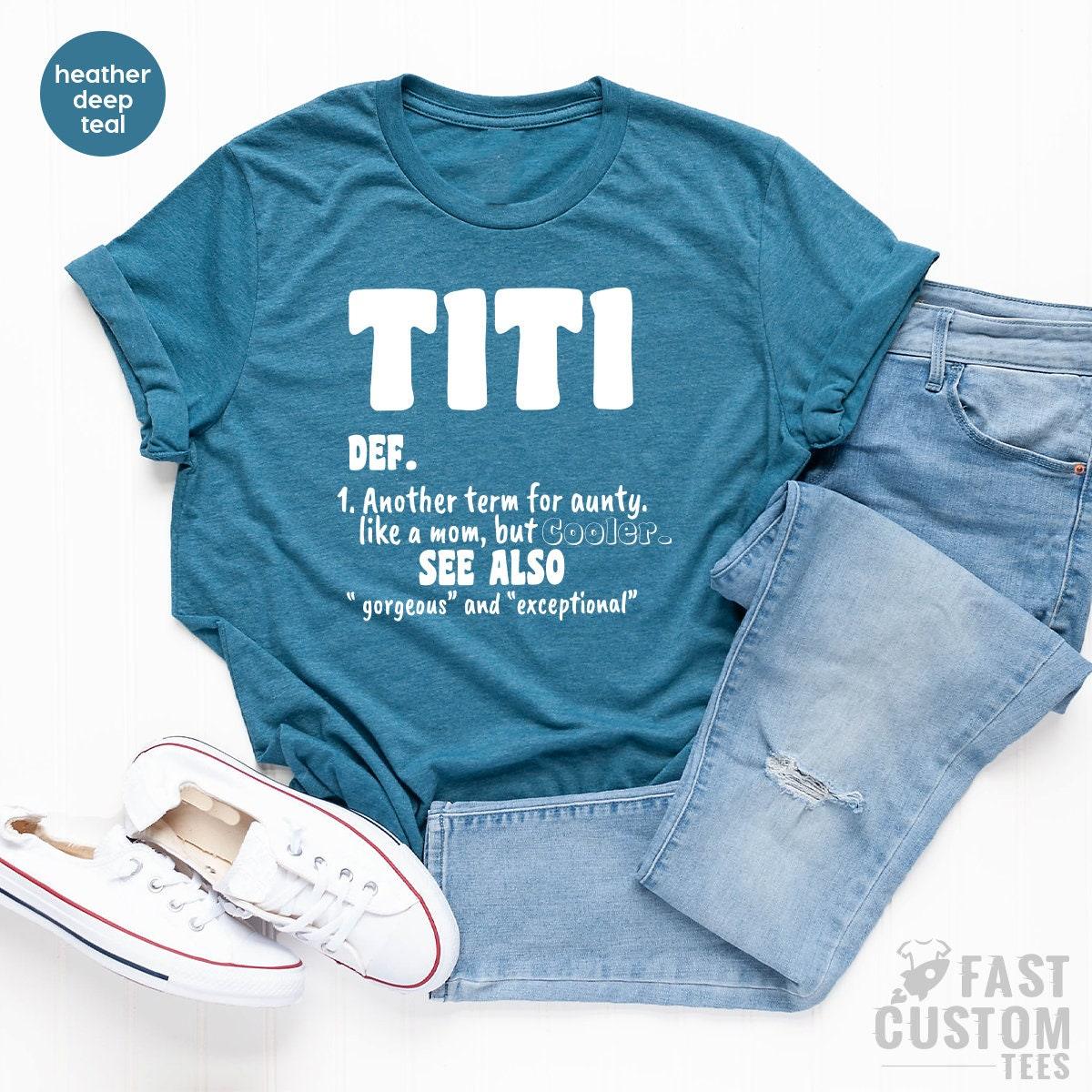 Auntie T Shirt, Titi TShirt, Cool Aunts Shirt, Aunt Gifts, Auntie Gift, Aunt Tee, Titi Definition Shirt, Like A Mom But Cooler Shirt - Fastdeliverytees.com