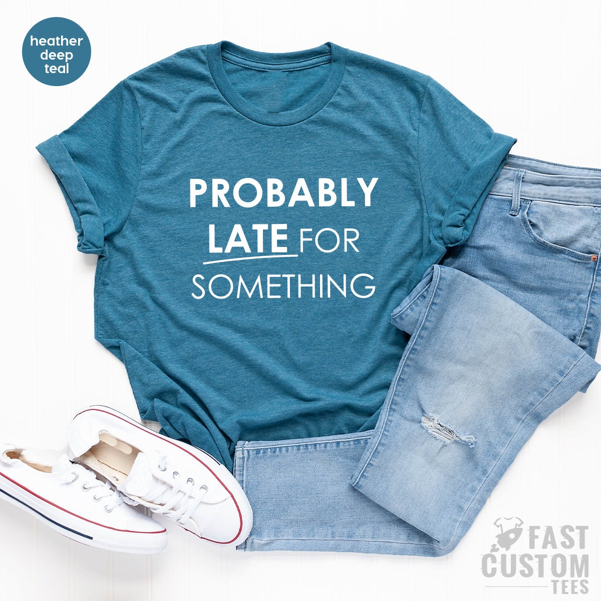 Funny Saying TShirt, Funny Mom Shirt, Workout Shirt, Sassy Shirts, New Baby T Shirt, Probably Late For Something, Procrastination Shirts - Fastdeliverytees.com