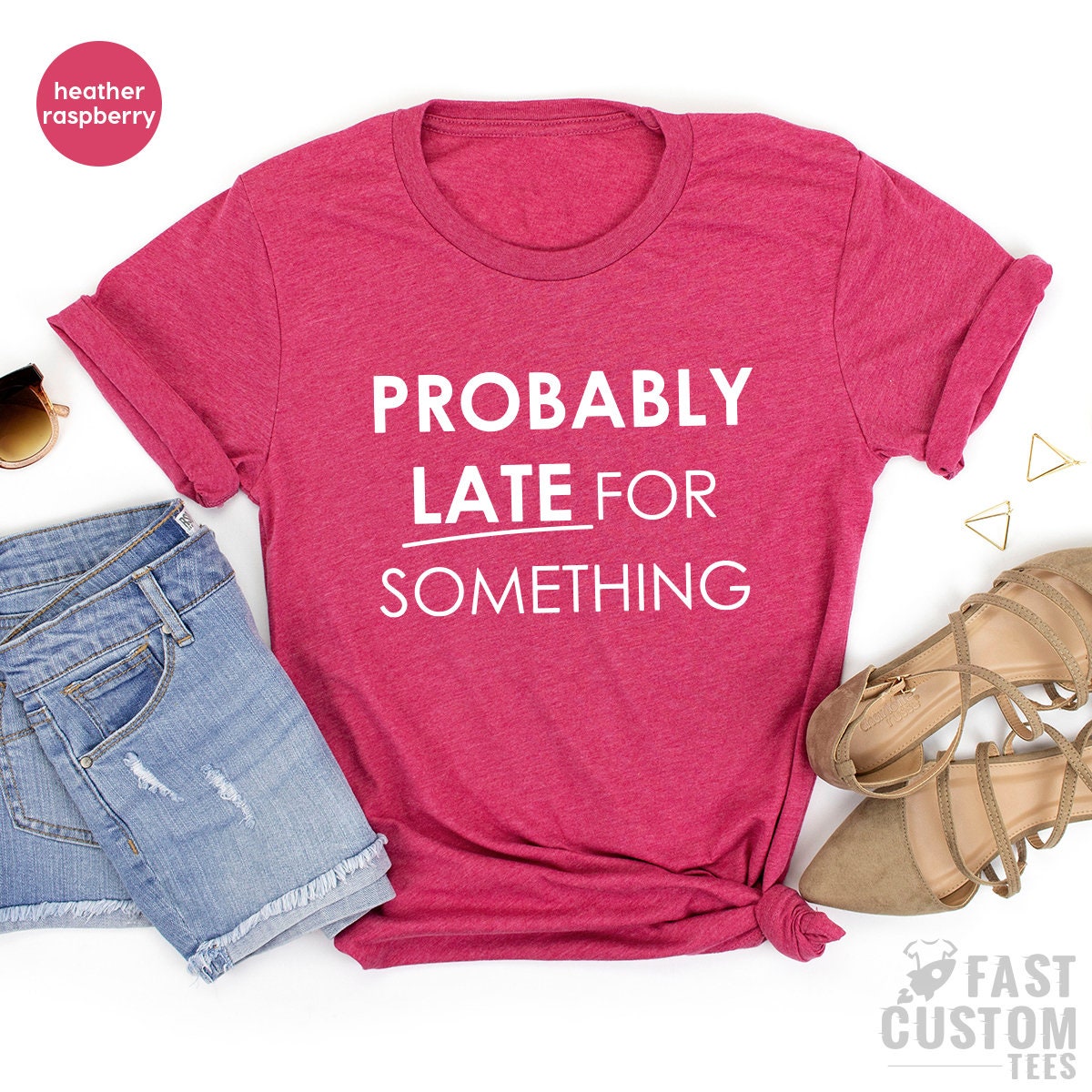 Funny Saying TShirt, Funny Mom Shirt, Workout Shirt, Sassy Shirts, New Baby T Shirt, Probably Late For Something, Procrastination Shirts - Fastdeliverytees.com