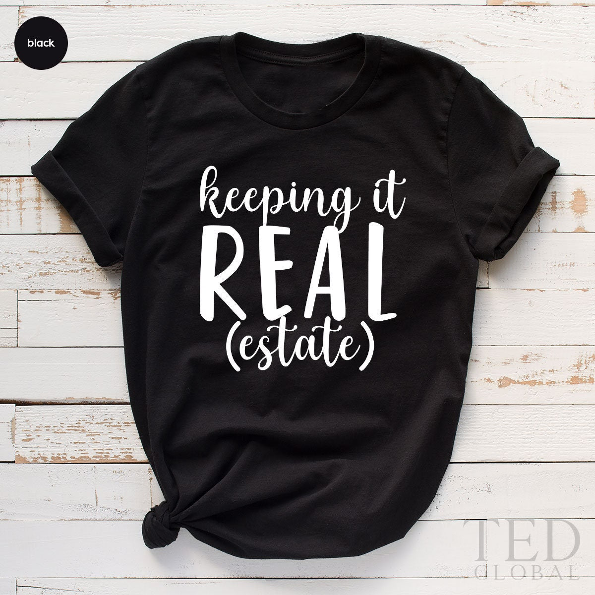 Real Estate Gift, Funny Real Estate Shirt, Home Seller T Shirt, Keeping It Real Estate T-Shirt, Real Estate Agent Tee, Seller Girl TShirt - Fastdeliverytees.com