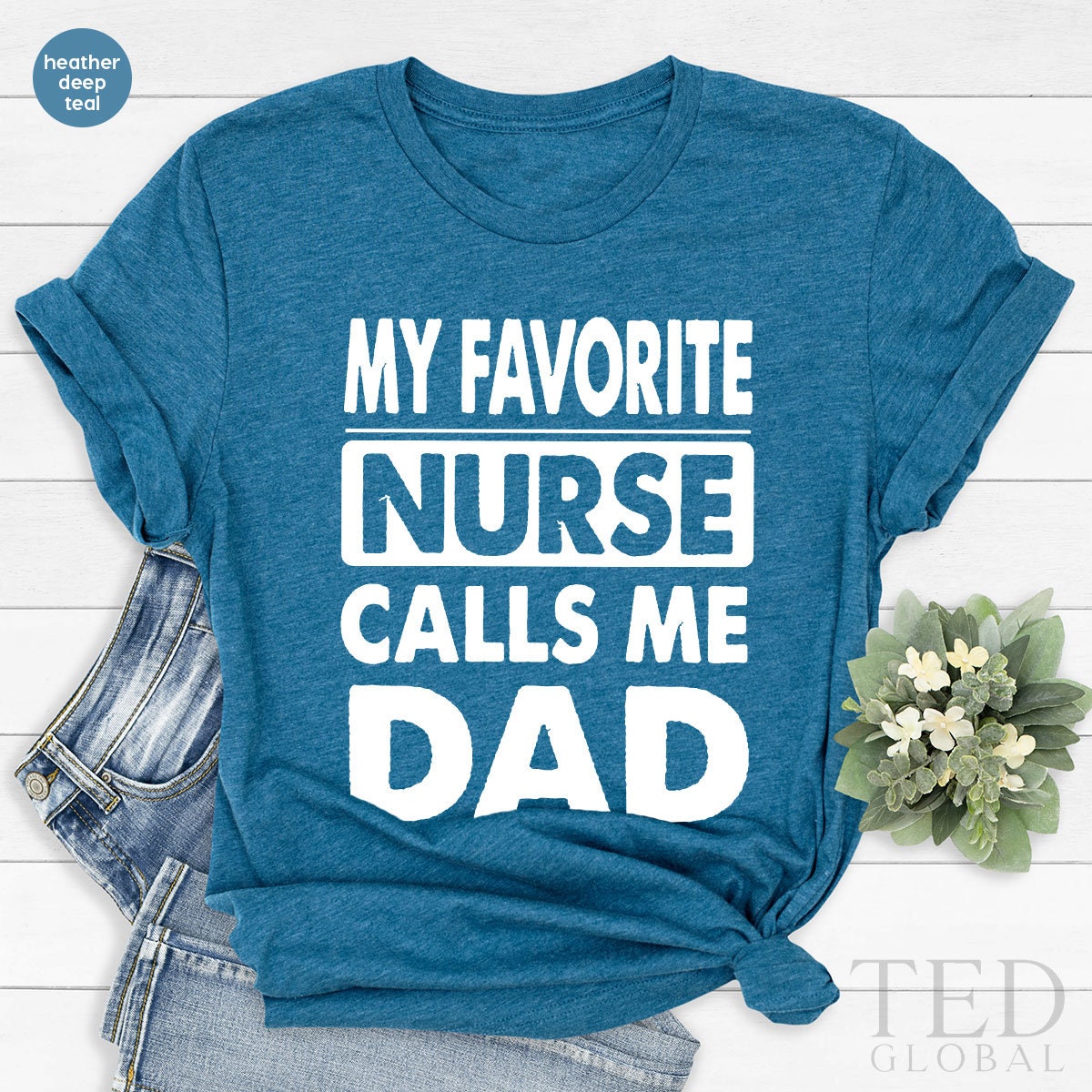 Nurse Dad Shirt, RN Dad T Shirt, Fathers Day Shirts, My Favorite Nurse Calls Me Dad, Proud Dad Of Nurse, Nurse Father Gift, Father Daughter - Fastdeliverytees.com