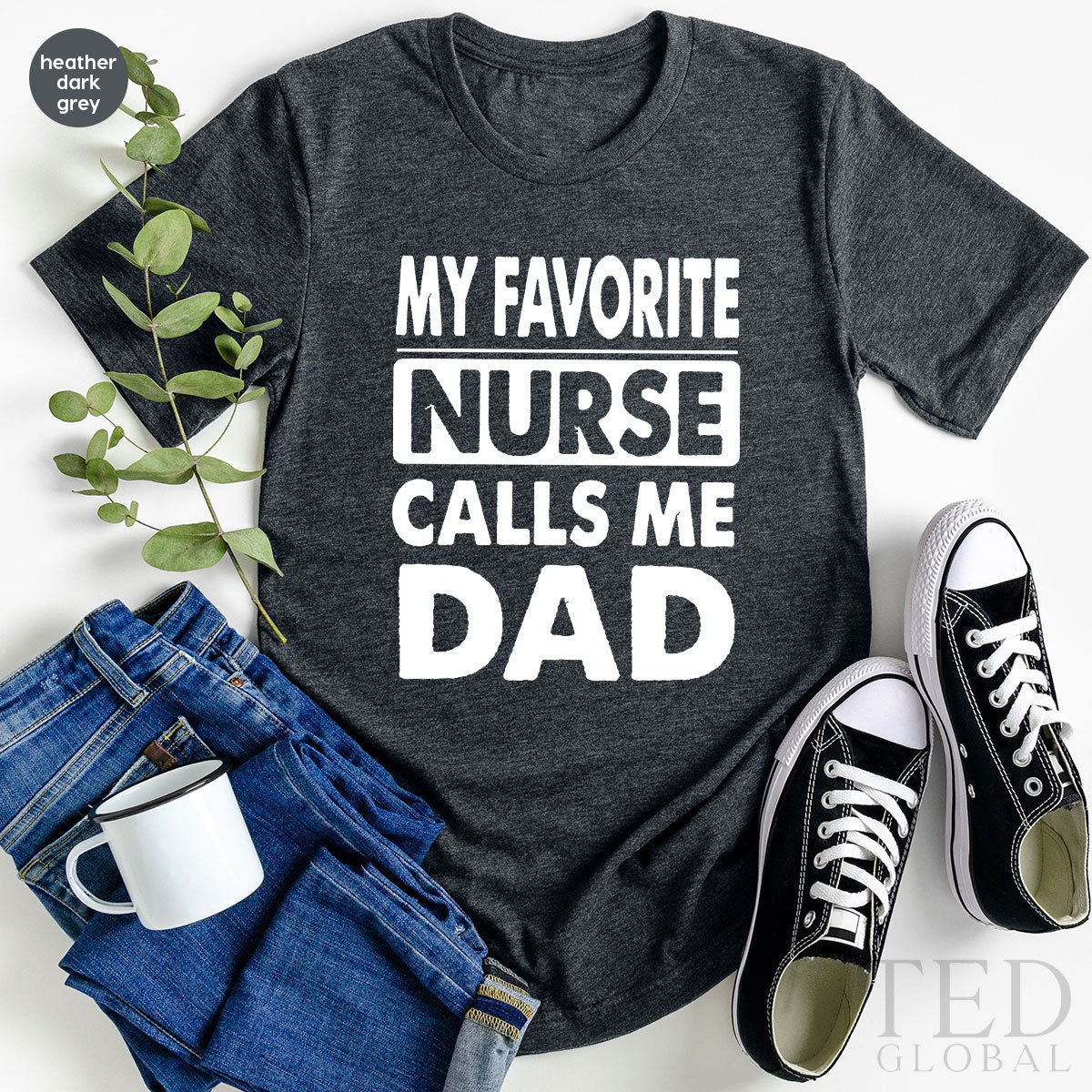 Nurse Dad Shirt, RN Dad T Shirt, Fathers Day Shirts, My Favorite Nurse Calls Me Dad, Proud Dad Of Nurse, Nurse Father Gift, Father Daughter - Fastdeliverytees.com