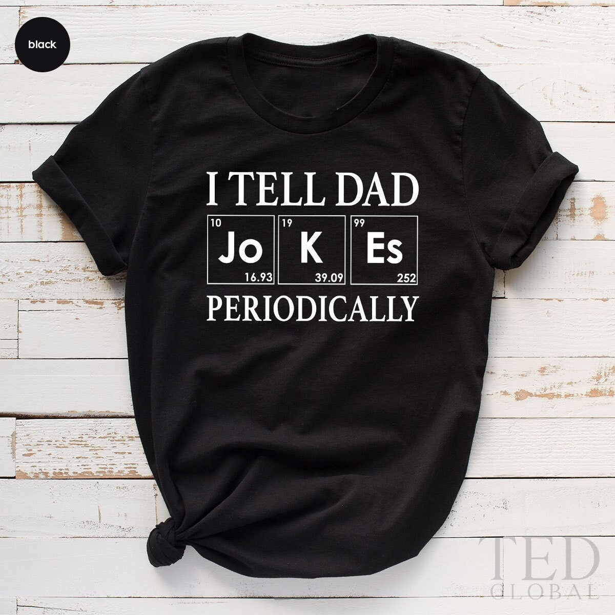 Fathers Day Tee, Funny Dad Shirt, I Tell Jokes Periodically Shirt, Gift For Husband, Dad Joke Shirt, Gifts For Dad,  Daddy T Shirt - Fastdeliverytees.com