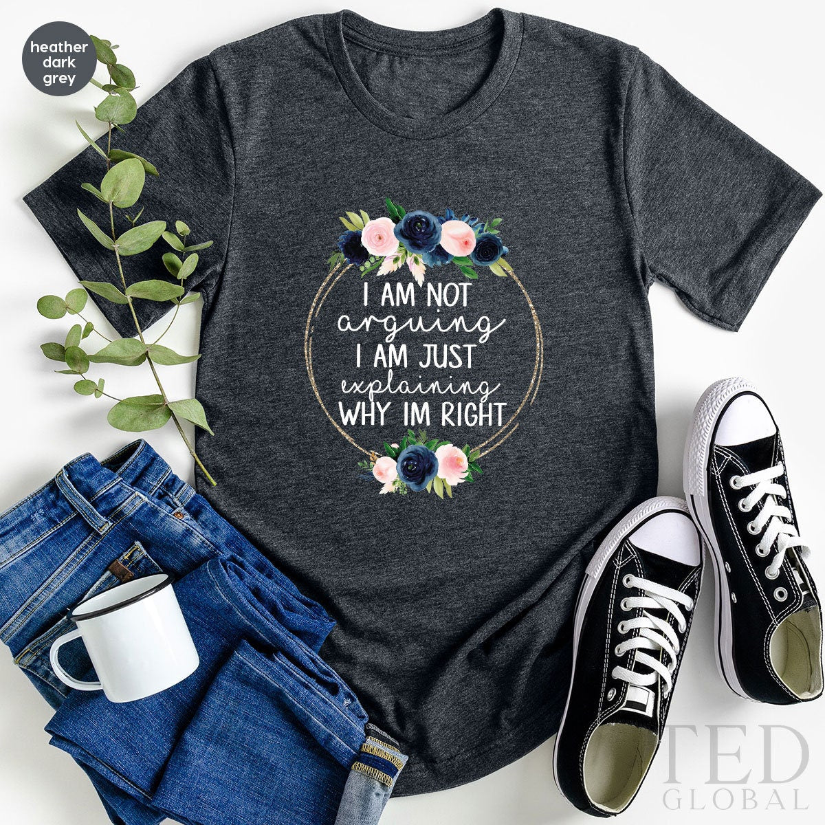 I Am Not Arguing Shirt, Sarcasm T Shirt, Funny Saying T Shirt, Cute Explain Shirts, Humorous Tee, Floral Argumental T-Shirt, Gift For Her - Fastdeliverytees.com